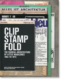 CLIP STAMP FOLD: The Radical Architecture of Little Magazines 196X to 197X
