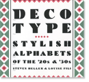 DECO TYPE: Stylish Alphabets of The '20s & '30s Steven Heller and Louise Fili