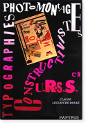 Typographies et photomontages Constructivistes en URSS by Claude Leclanche-Boule