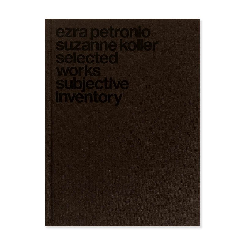 EZRA PETRONIO SUZANNE KOLLER selected works subjective inventory<br>顦ڥȥ˥ ̡顼
