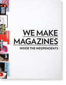 WE MAKE MAGAZINES: INSIDE THE INDEPENDENTS edited by ANDREW LOSOWSKY ɥ塼