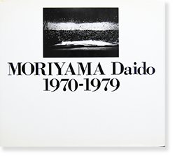 MORIYAMA Daido 1970-1979 森山大道 写真集 - 古本買取 2手舎/二手舎