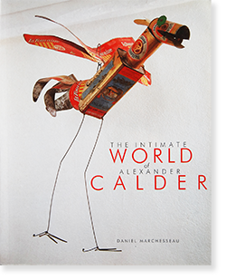 THE INTIMATE WORLD OF ALEXANDER CALDER Daniel Marchesseau