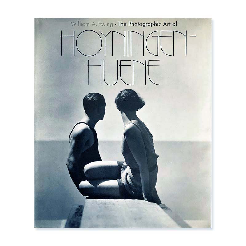 The Photographic Art of HOYNINGEN-HUENE by William A. Ewing<br>ジョージ・ホイニンゲン＝ヒューン