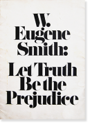 LET TRUTH BE THE PREJUDICE Exhibition Catalogue W. Eugene Smith 真実こそわが友 ユージン・スミス 写真展カタログ