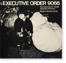 EXECUTIVE ORDER 9066: The Internment of 110,000 Japanese Americans Maisie & Richard Conrat