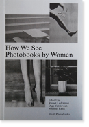 How We See Photobooks by Women Edited by Russet Lederman, Olga Yatskevich, Michael Lang