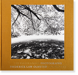 LEE FRIEDLANDER PHOTOGRAPHS FREDERICK LAW OLMSTED LANDSCAPES リー