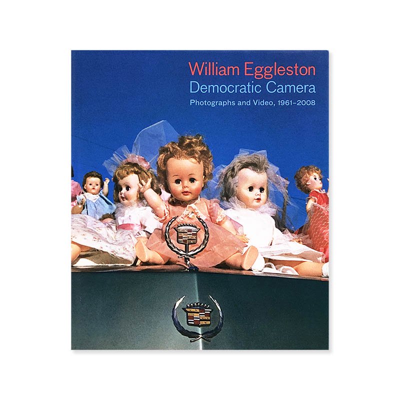 William Eggleston: Democratic Camera Photographs and Video, 1961-2008<br>ꥢࡦ륹ȥ