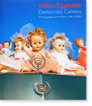 William Eggleston: Democratic Camera Photographs and Video, 1961-2008 ꥢࡦ륹ȥ ̿