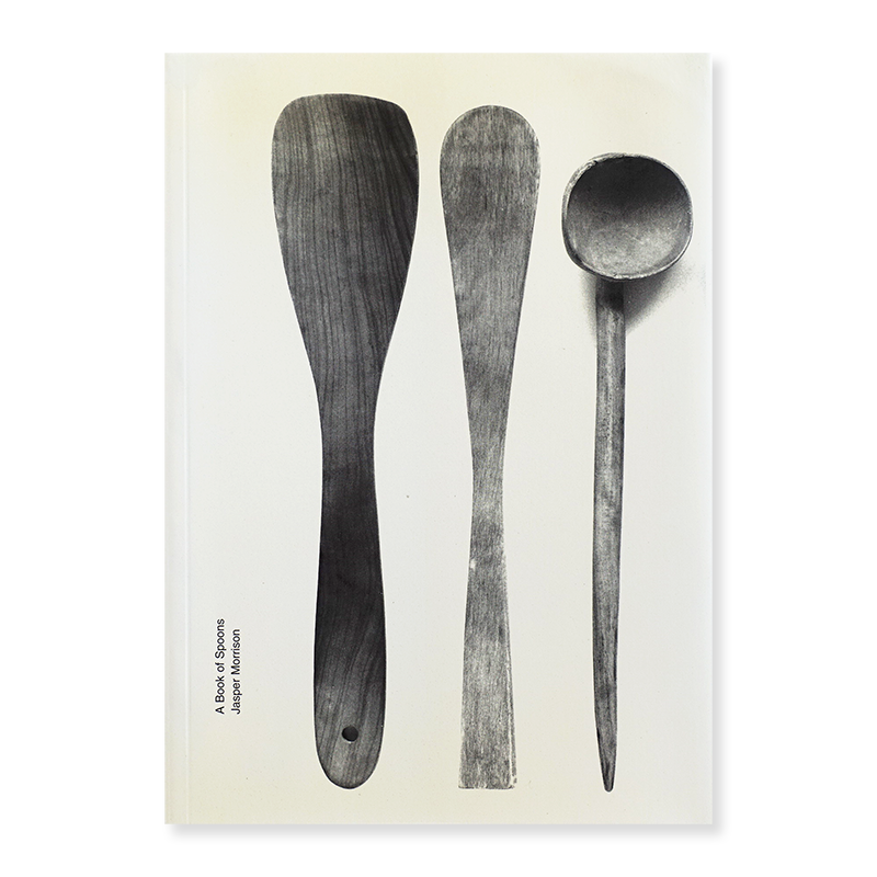 Jasper Morrison: A Book of Spoons 㥹ѡ꥽ ʽ
