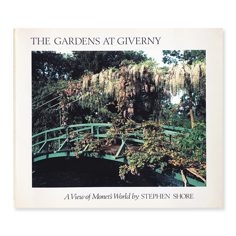 THE GARDENS AT GIVERNY A View of Monet's World by STEPHEN SHORE First Edition