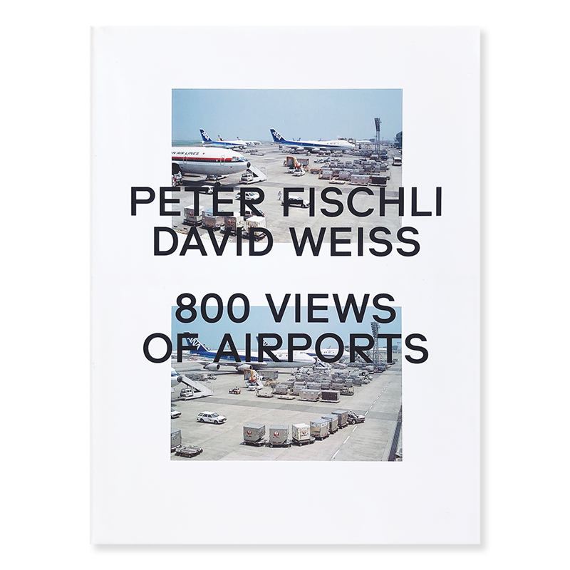Peter Fischli & David Weiss: 800 VIEWS OF AIRPORTS