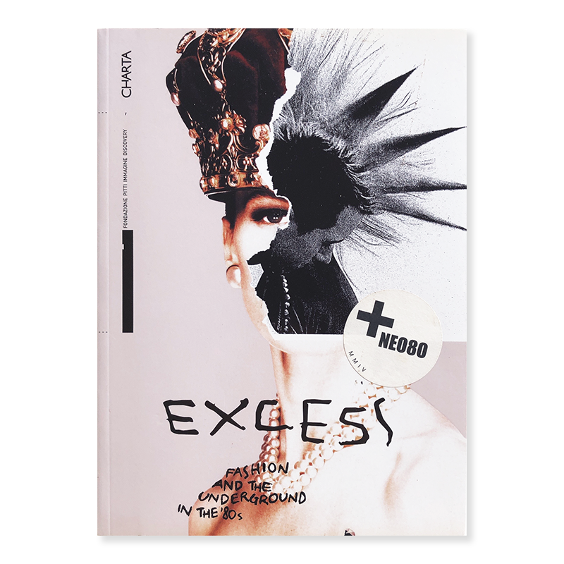 EXCESS: FASHION AND THE UNDERGROUND IN THE '80s