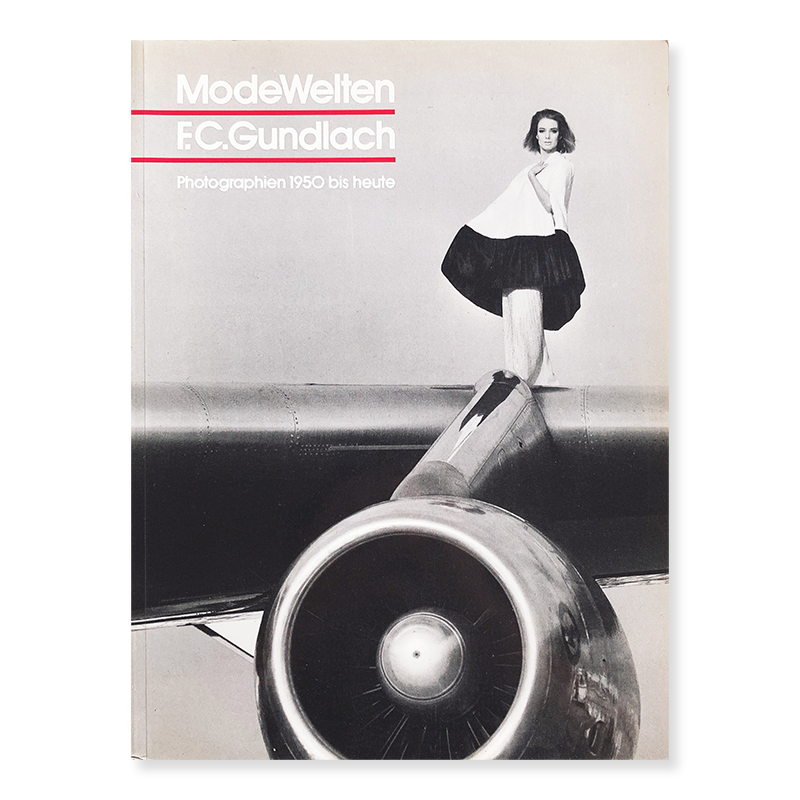 F. C. Gundlach: ModeWelten Photographien 1950 bis heute