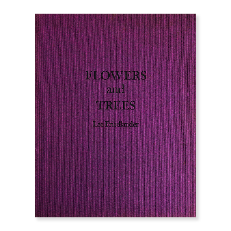 LEE FRIEDLANDER: FLOWERS and TREES
