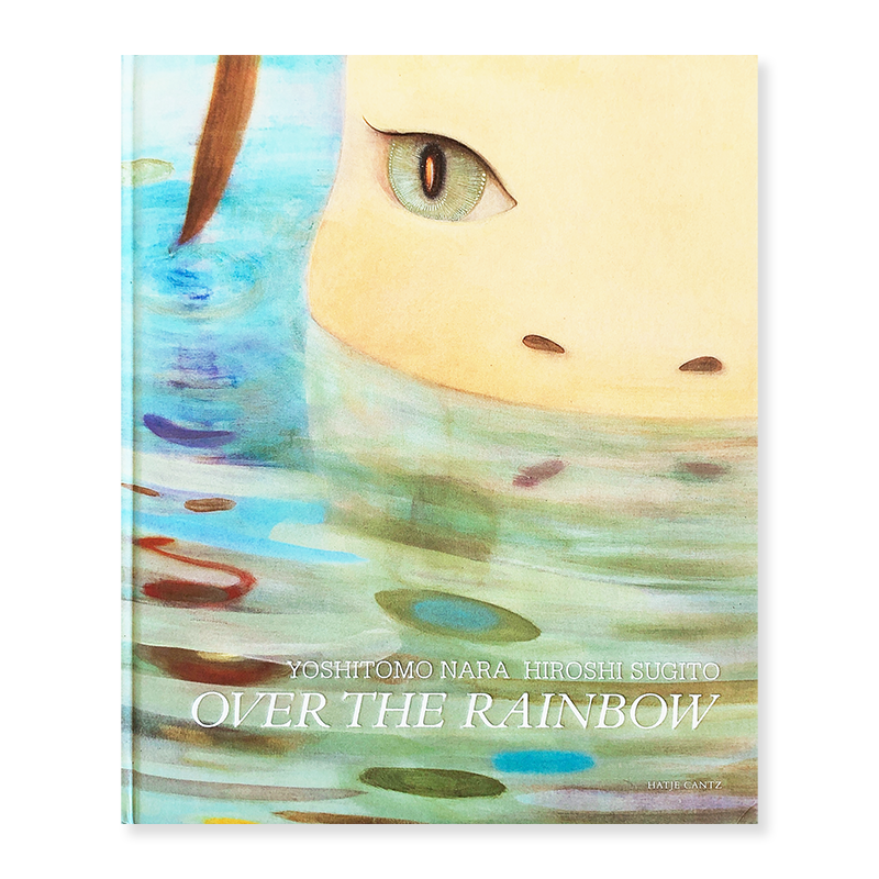 OVER THE RAINBOW Yoshitomo Nara & Hiroshi Sugito