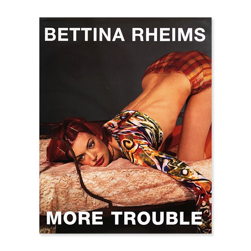 BETTINA RHEIMS: MORE TROUBLEベッティナ・ランス - 古本買取 2手舎