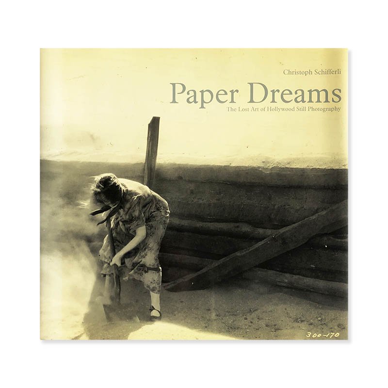 Paper Dreams: The Lost Art of Hollywood Still Photography by Christoph Schifferli<br>ꥹȥաե꡼