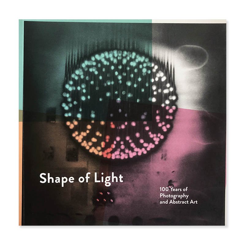 Shape of Light: 100 Years of Photography and Abstract Art