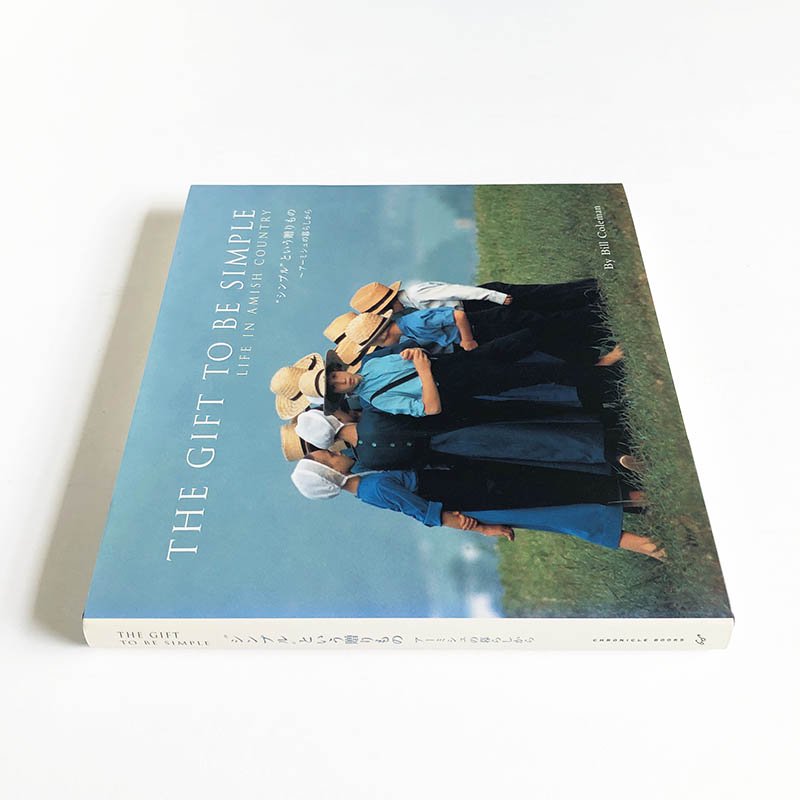 THE GIFT TO BE SIMPLE: LIFE IN AMISH COUNTRY by Bill Coleman