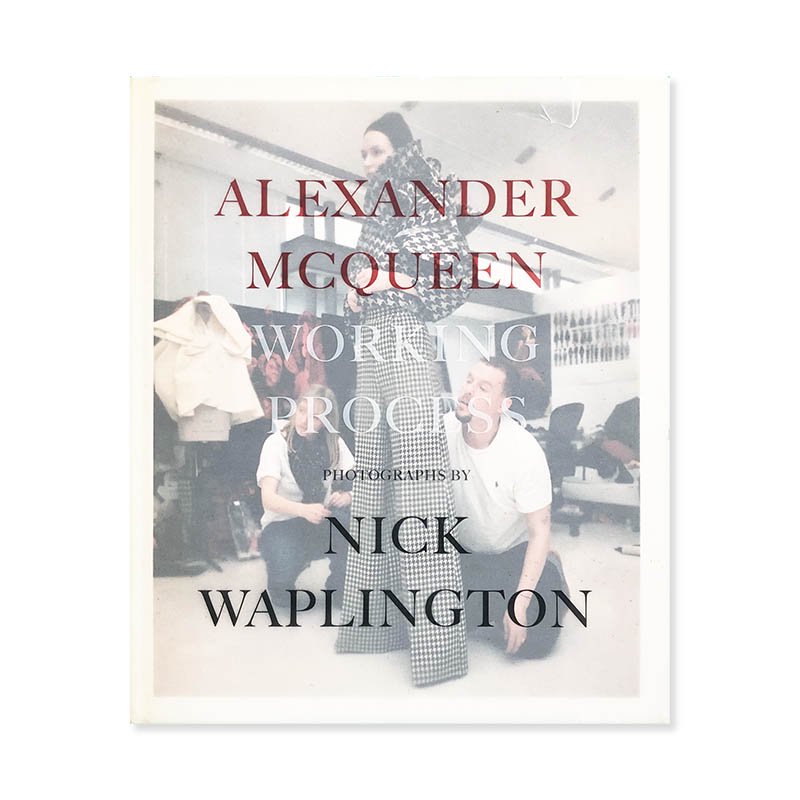 ALEXANDER MCQUEEN: WORKING PROCESS photographs by Nick Waplington 