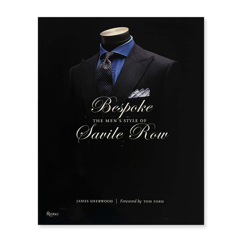 Bespoke: THE MEN'S STYLE OF SAVILE ROW by James Sherwood<br>ジェームズ・シャーウッド