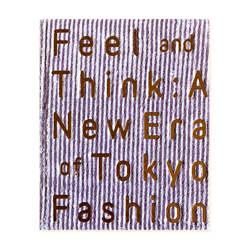 Feel and Think: A New Era of Tokyo Fashion<br>感じる服 考える服: 東京ファッションの現在形