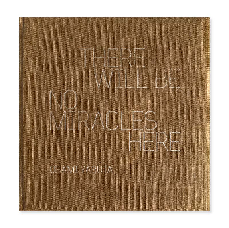 THERE WILL BE NO MIRACLES HERE by Osami Yabuta<br>薮田修身