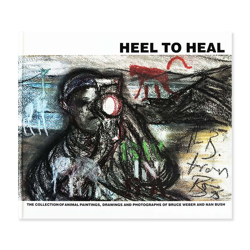 HEEL TO HEAL by Bruce Weber, Nan Bush<br>֥롼С ʥ󡦥֥å