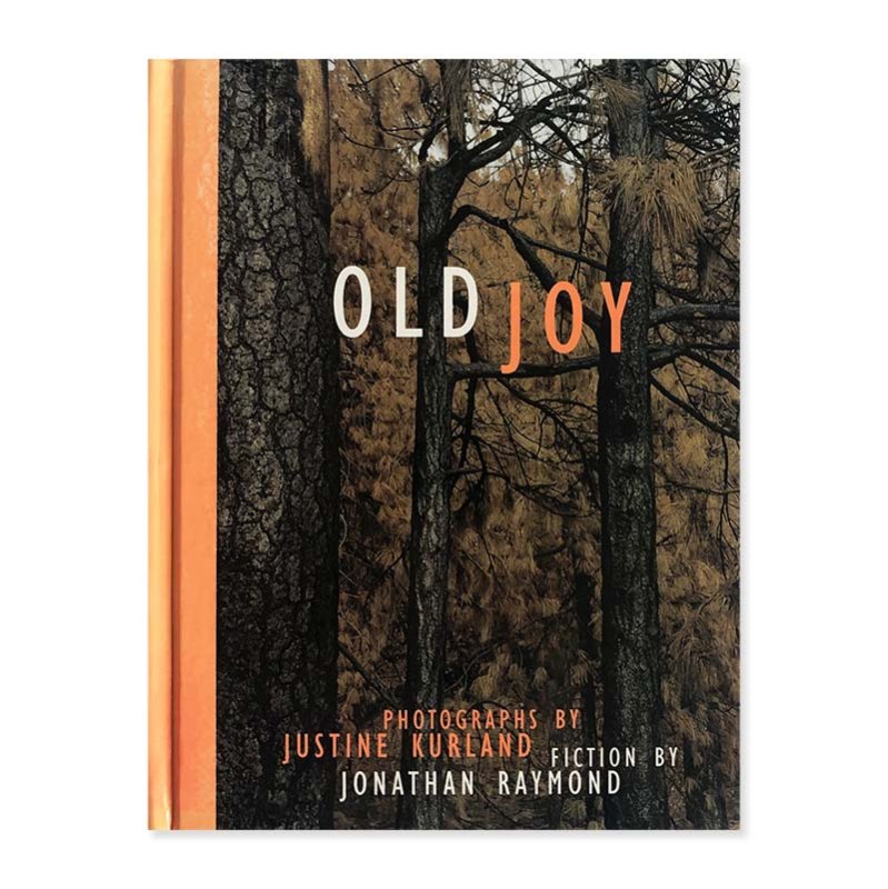 OLD JOY Photographs by Justine Kurland Fiction by Jonathan Raymond<br>ジャスティン・カーランド