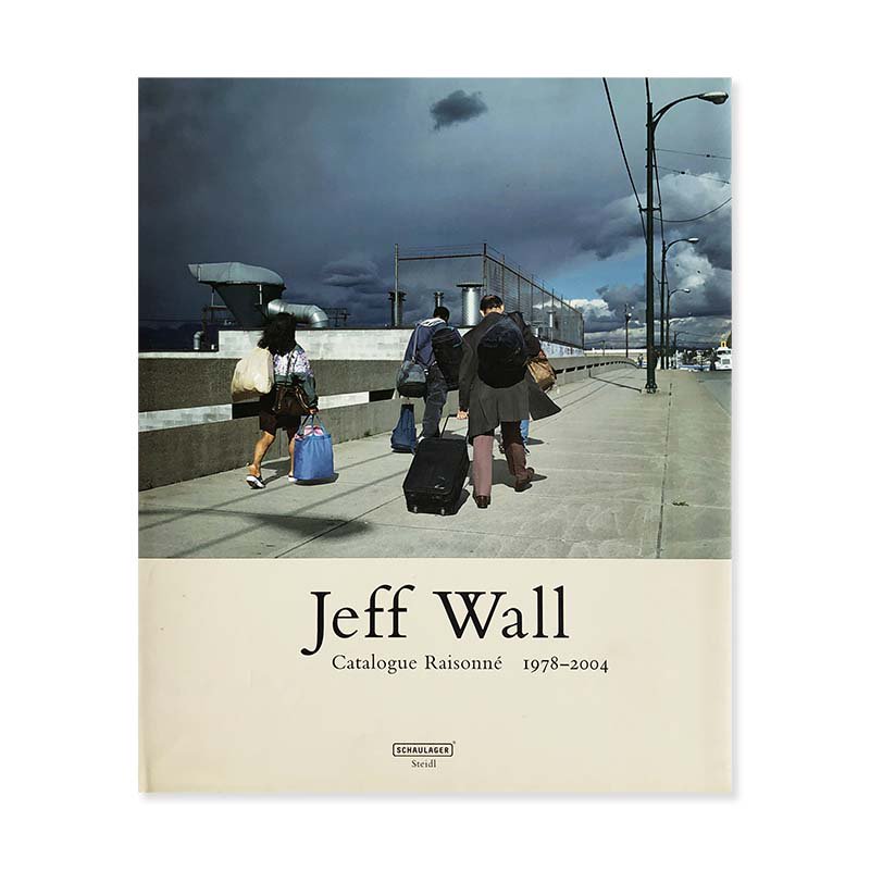 Jeff Wall: Catalogue Raisonne 1978-2004ジェフ・ウォール カタログ