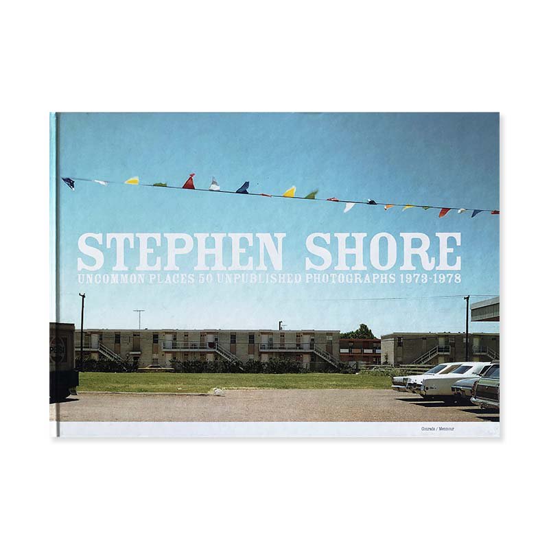 STEPHEN SHORE: Uncommon places 50 Unpublished photographs 1973-1978<br>スティーヴン・ショア