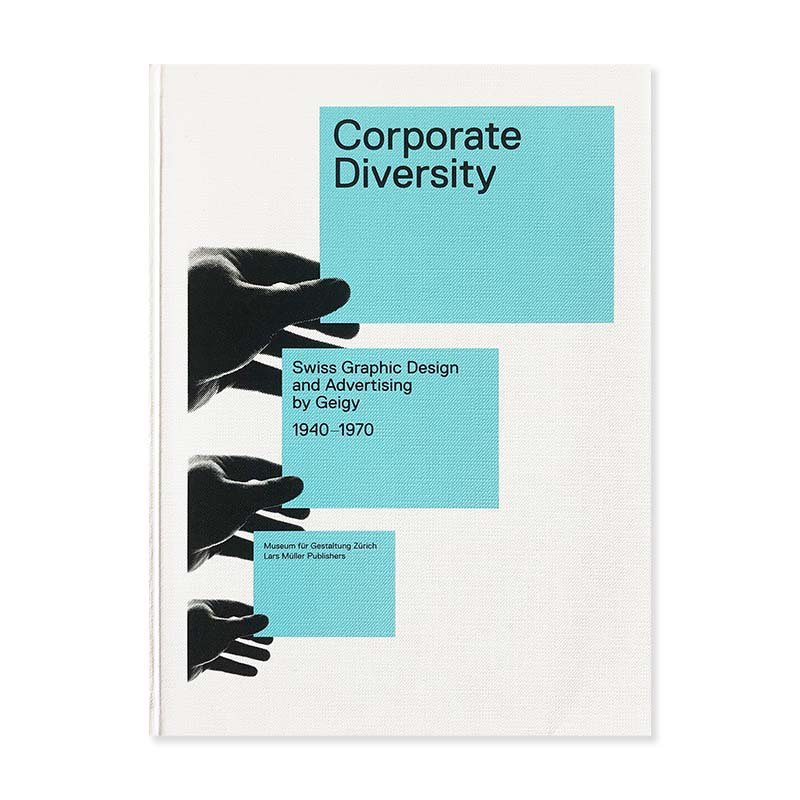 Corporate Diversity: Swiss Graphic Design and Advertising by Geigy 1940-1970