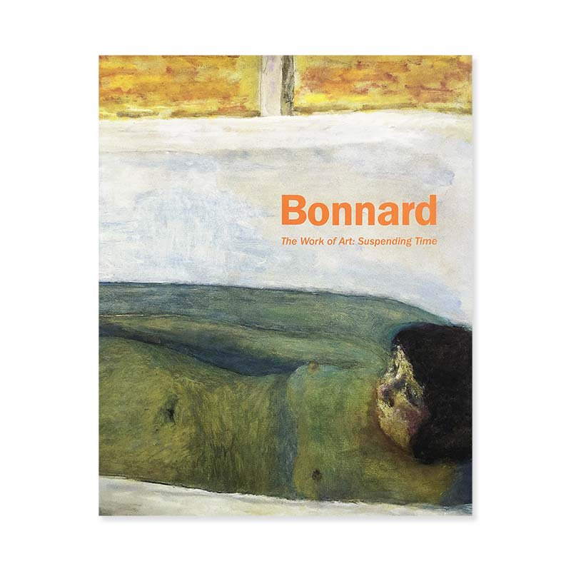 PIERRE BONNARD The Work of Art: Suspending Timeピエール・ボナール 