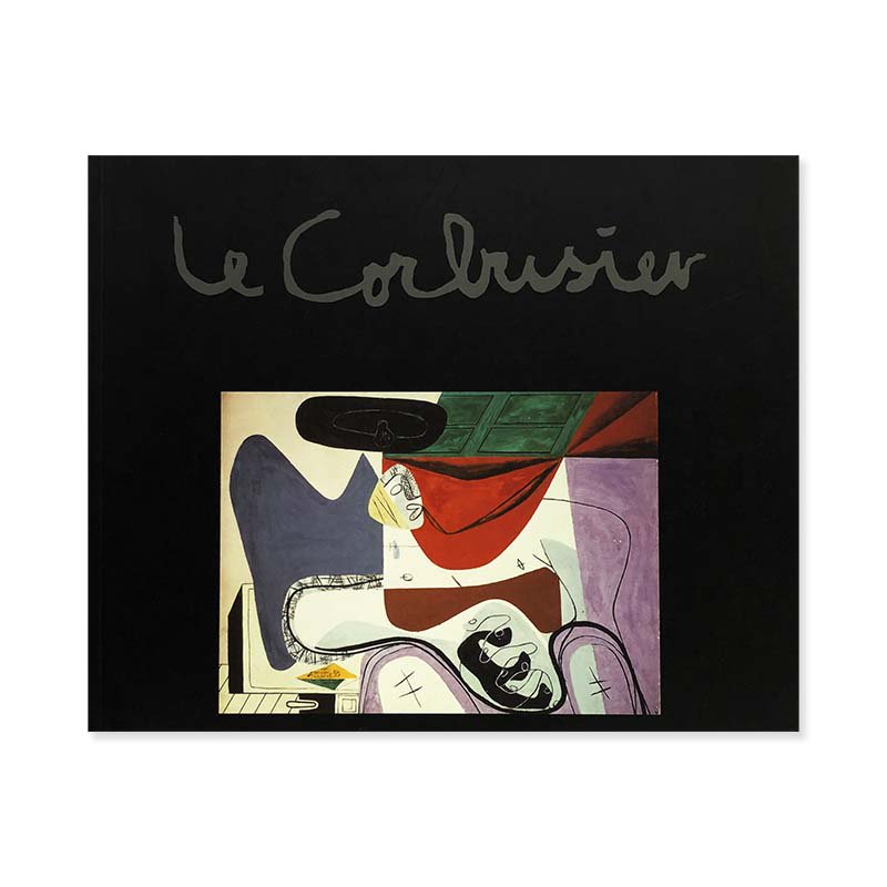 Le Corbusier: Maler Zeichner Plastiker Poet<br>ル・コルビュジエ