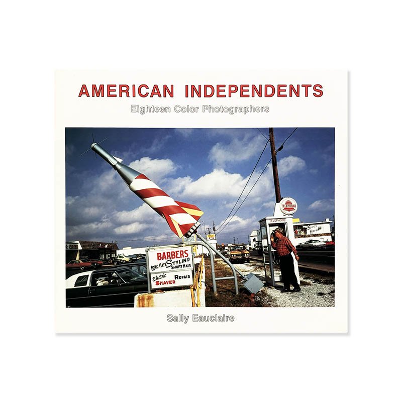 AMERICAN INDEPENDENTS: Eighteen Color Photographers by Sally Eauclaire<br>꡼쥢