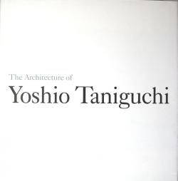 The Architecture of Yoshio Taniguchi 谷口吉生 - 古本買取 2手舎