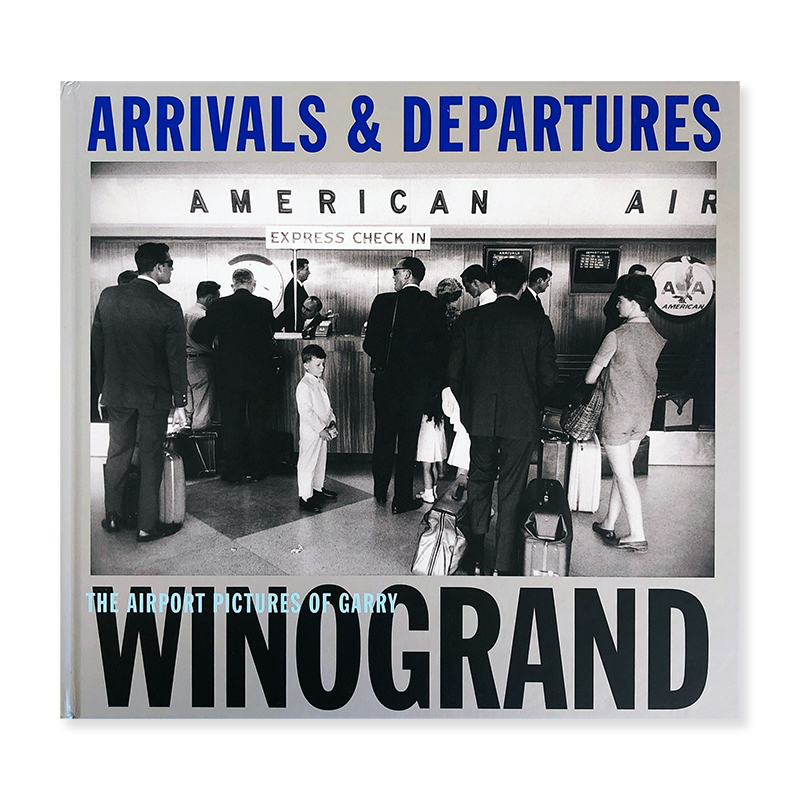 ARRIVALS & DEPARTURES THE AIRPORT PICTURES of Garry Winogrand