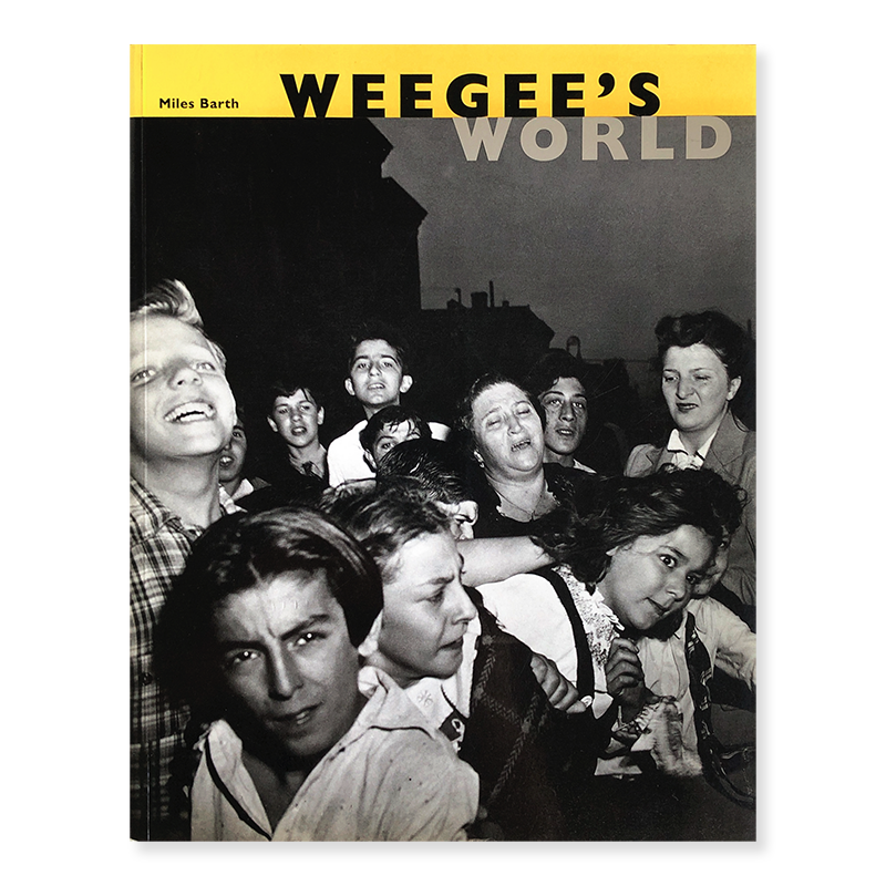 WEEGEE'S WORLD edited by Miles Barth