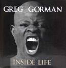 INSIDE LIFE GREG GORMAN åޥ̿