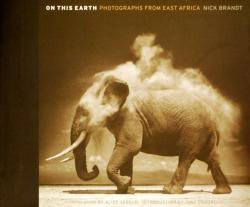 ON THIS EARTH Photographs from East Africa NICK BRANDT ニック 
