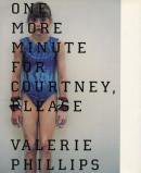 ONE MORE MINUTE FOR COURTNEY,PLEASE Valerie Phillips ꡼եåץ