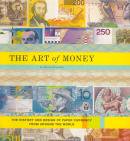 THE ART of MONEY The History and Design of Paper Currency from Around the World