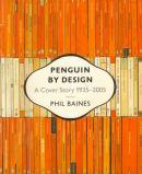PENGUIN BY DESIGN A Cover Story 1935-2005 PHIL BAINES