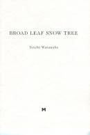 BROAD LEAF SNOW TREE Yoichi Watanabe 渡辺洋一 M.24　署名本 signed