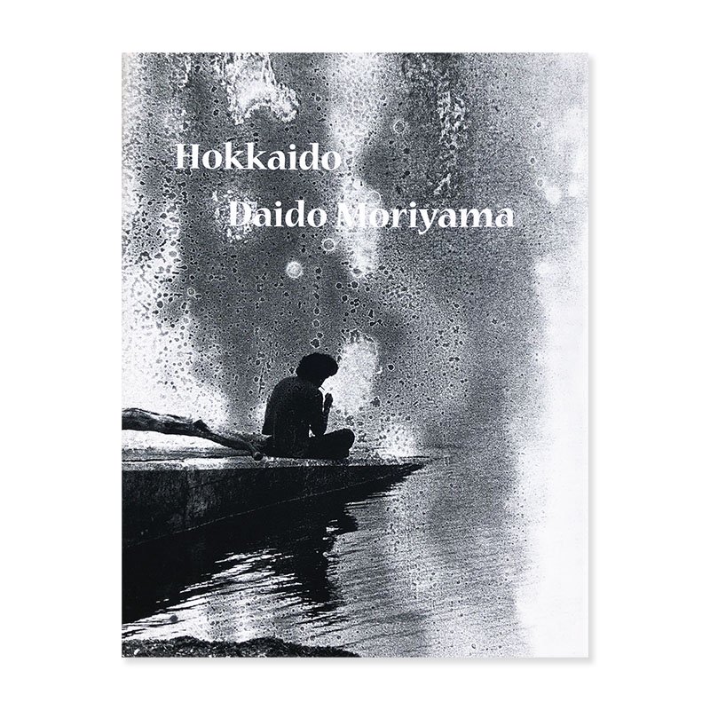 HOKKAIDO by Daido Moriyama北海道 森山大道 - 古本買取 2手舎/二手舎