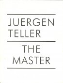 THE MASTER 1Juergen Teller 륲󡦥ƥ顼 衼󡦥ƥ顼 ̿