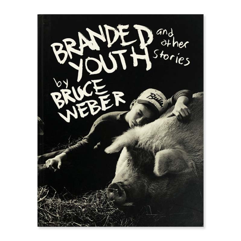 BRANDED YOUTH and other stories by BRUCE WEBERブルース・ウェーバー