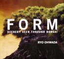 FORM : SCENERY SEEN THROUGH BONSAI Ryo Ohwada ɡ̿